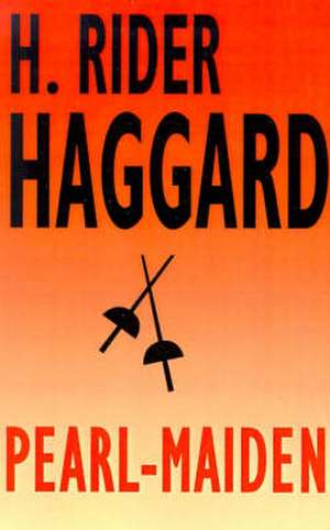 Pearl-Maiden de H. Rider Haggard