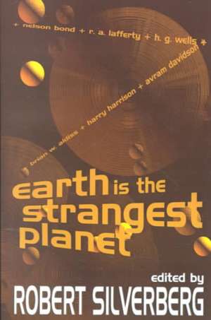 Earth is the Strangest Planet de Robert Silverberg