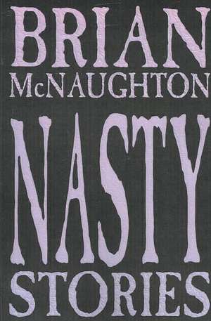 Nasty Stories de Brian Mcnaughton