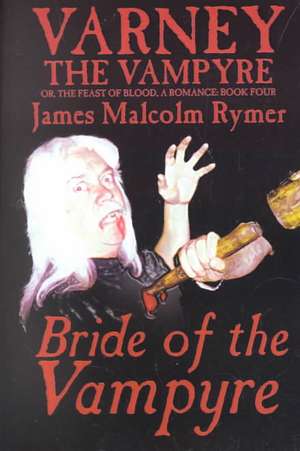 Bride of the Vampyre by James Malcolm Rymer, Fiction, Horror, Occult & Supernatural de James Malcolm Rymer