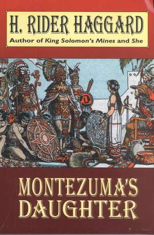 Montezuma's Daughter de H. Rider Haggard