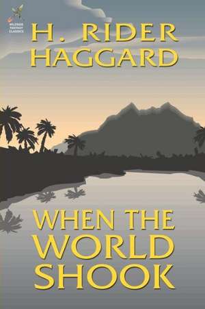 When the World Shook de H. Rider Haggard