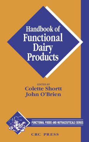 Handbook of Functional Dairy Products de Colette Shortt