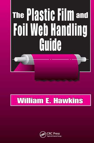 The Plastic Film and Foil Web Handling Guide de William E. Hawkins