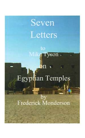 Seven Letters to Mike Tyson on Egyptian Temples de Frederick Monderson