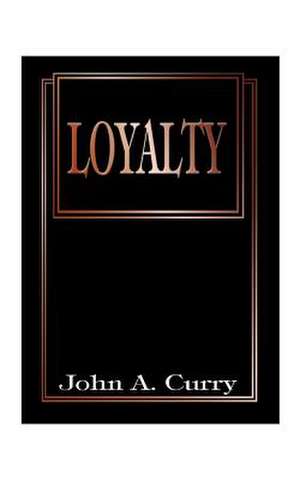 Loyalty de John A. Curry