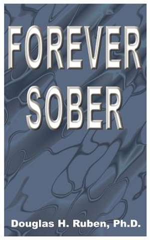 Forever Sober de Douglas H. Ruben