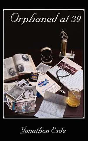 Orphaned at 39 de Jonathon David Eide