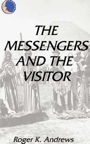 The Messengers and the Visitor de Roger K. Andrews