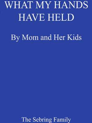 What My Hands Have Held de Margaret Sebring