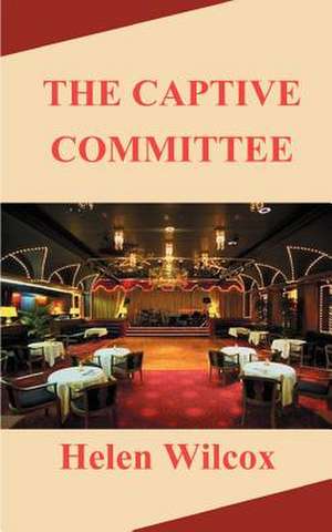 The Captive Committee de Helen Diane Wilcox