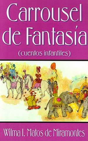 Carrousel de Fantasia de Wilma I. Matos de Miramontes