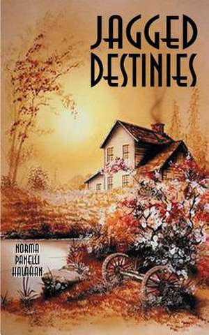 Jagged Destinies de Norma Panelli Halahan