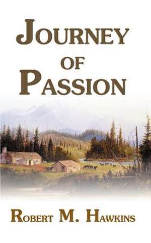 Journey of Passion de Robert M. Hawkins