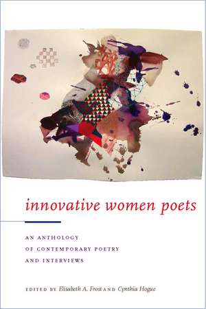 Innovative Women Poets: An Anthology of Contemporary Poetry and Interviews de Elisabeth A. Frost