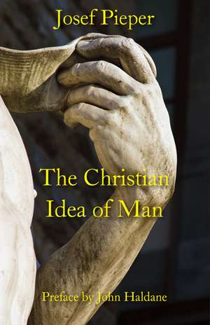 The Christian Idea of Man de Josef Pieper