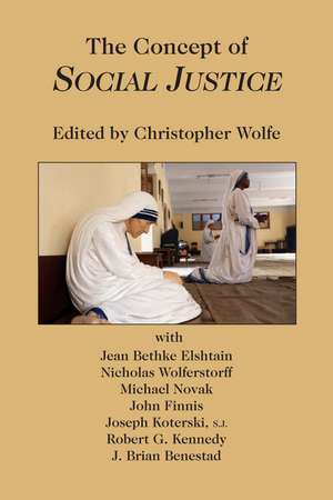 The Concept of Social Justice de Christopher Wolfe