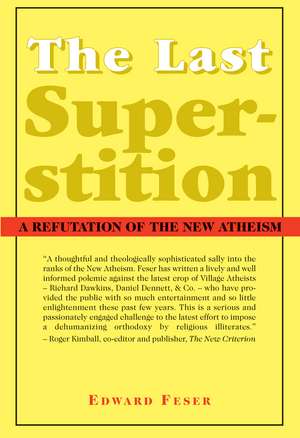 The Last Superstition: A Refutation of the New Atheism de Edward Feser