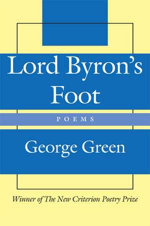 Lord Byron's Foot: Poems de George Green