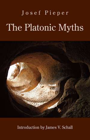 The Platonic Myths de Josef Pieper