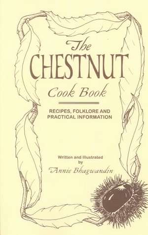 The Chestnut Cook Book de Annie Bhagwandin