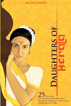 Daughters of Kerala: Twenty-Five Short Stories by Award-Winning Authors de R. E. Asher