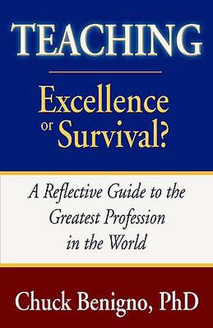 Teaching: Excellence or Survival de Chuck Benigno