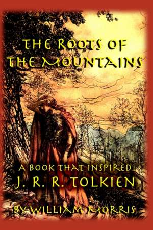 The Roots of the Mountains de William Morris