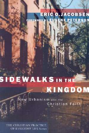 Sidewalks in the Kingdom: New Urbanism and the Christian Faith de Eric O. Jacobsen