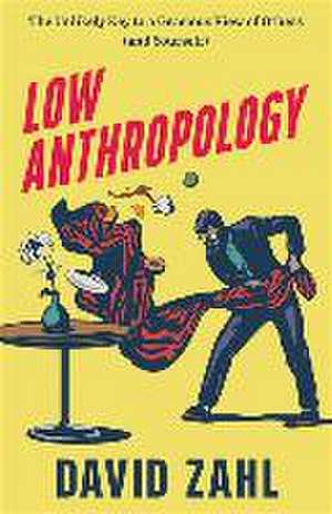 Low Anthropology – The Unlikely Key to a Gracious View of Others (and Yourself) de David Zahl