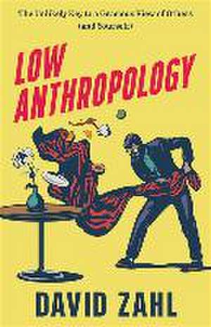 Low Anthropology de David Zahl