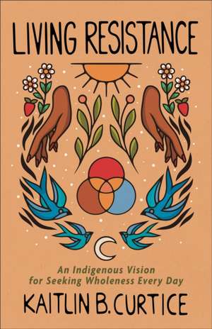 Living Resistance de Kaitlin B Curtice