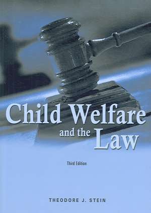 Child Welfare and the Law de Theodore J. Stein