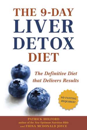 The 9-Day Liver Detox Diet: The Definitive Diet That Delivers Results de Patrick Holford