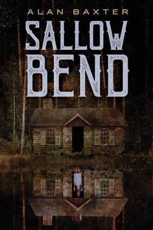 Sallow Bend de Alan Baxter