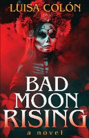 Bad Moon Rising de Luisa Colon