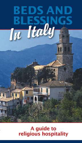 Beds and Blessings in Italy: A Guide to Religious Hospitality de Federica Polegri