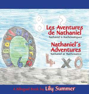 Les Aventures de Nathaniel Nathaniel a Mathematiques / Nathaniel's Adventures Nathaniel at Mathematics - A Bilingual Book: Book Three of the Blessings of Gaia Series de Lily Summers