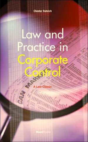 Law and Practice in Corporate Control de Chester Rohrlich