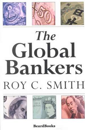 The Global Bankers de Roy C. Smith