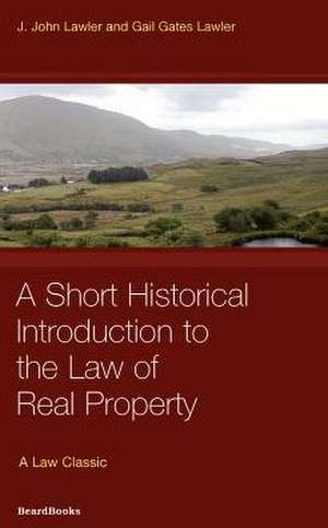 Law of Real Property: A Short Historical Introduction to the Law of Real Property de John J. Lawler