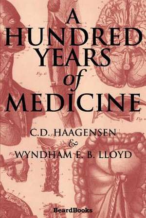 A Hundred Years of Medicine de C. D. Haagensen