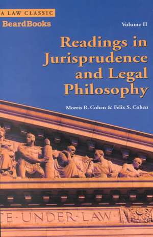 Readings in Jurisprudence and Legal Philosophy: Vol. II de Morris R. Cohen