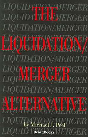 The Liquidation/Merger Alternative de Michael J. Peel