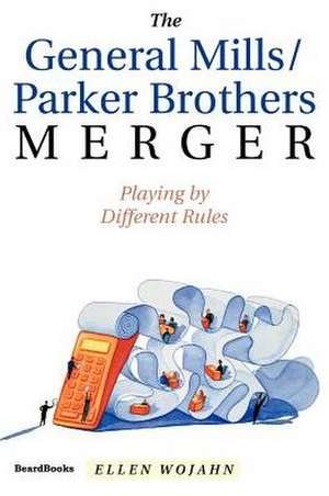 The General Mills/Parker Brothers Merger de Ellen Wojahn