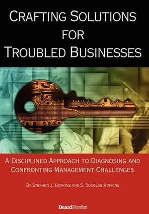 Crafting Solutions for Troubled Businesses de Stephen J. Hopkins