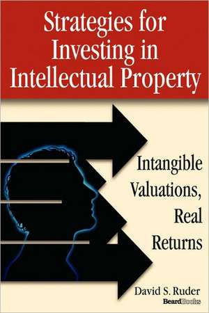 Strategies for Investing in Intellectual Property de David S. Ruder