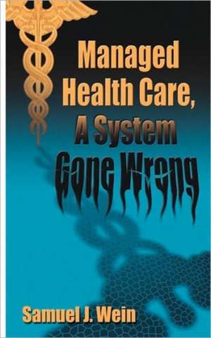 Managed Health Care de Samuel J. Wein