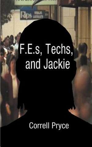 F.E.s, Techs, & Jackie de Correll Pryce