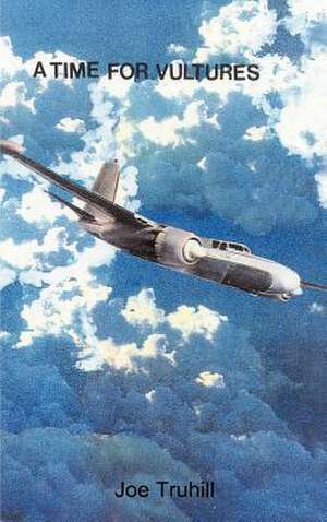 A Time for Vultures de Joe Truhill